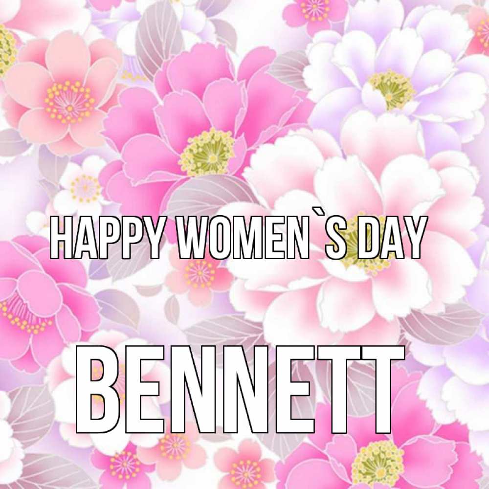 Greetings card с именем, Bennett happy women`s day для женщин Greetings with text for free download 